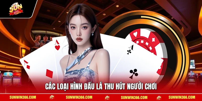 Các loại hình đấu lá thu hút người chơi