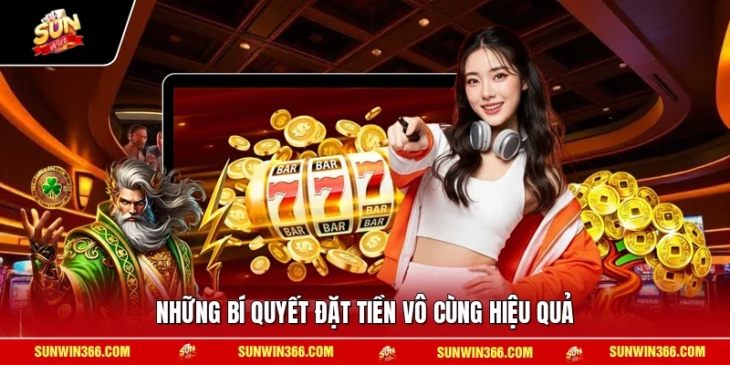 Những bí quyết đặt tiền vô cùng hiệu quả