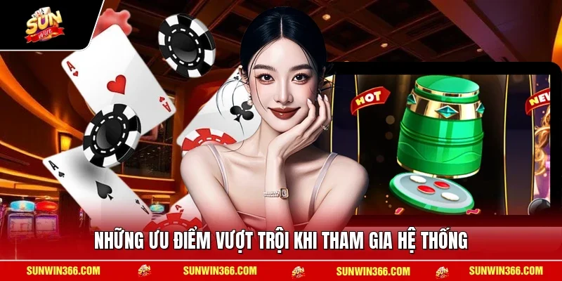 Những ưu điểm vượt trội khi tham gia hệ thống