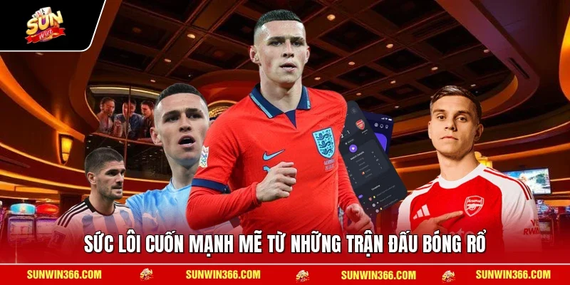 Sức lôi cuốn mạnh mẽ từ những trận đấu bóng rổ
