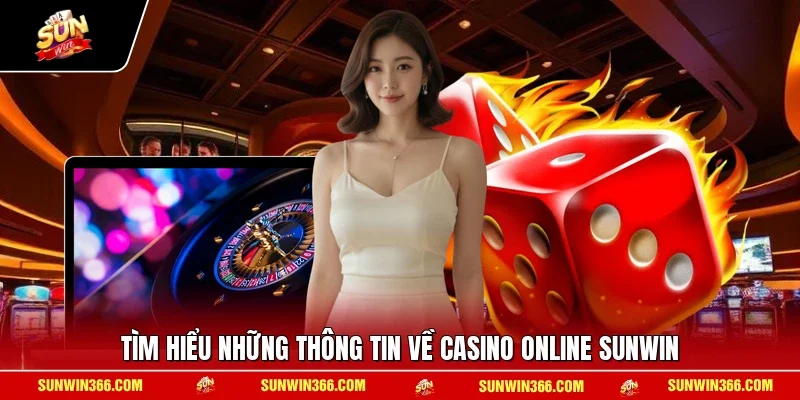 Tìm hiểu những thông tin về casino online SUNWIN