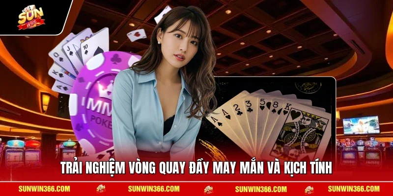 Trải nghiệm vòng quay đầy may mắn và kịch tính